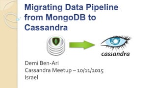 Demi Ben-Ari
Cassandra Meetup – 10/11/2015
Israel
 