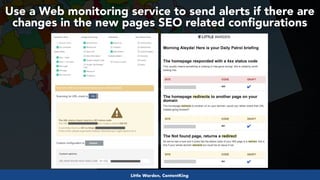 #INTERNATIONALWEBMIGRATIONS AT #SMPROFS BY @ALEYDA FROM @ORAINTI
Use a Web monitoring service to send alerts if there are
...