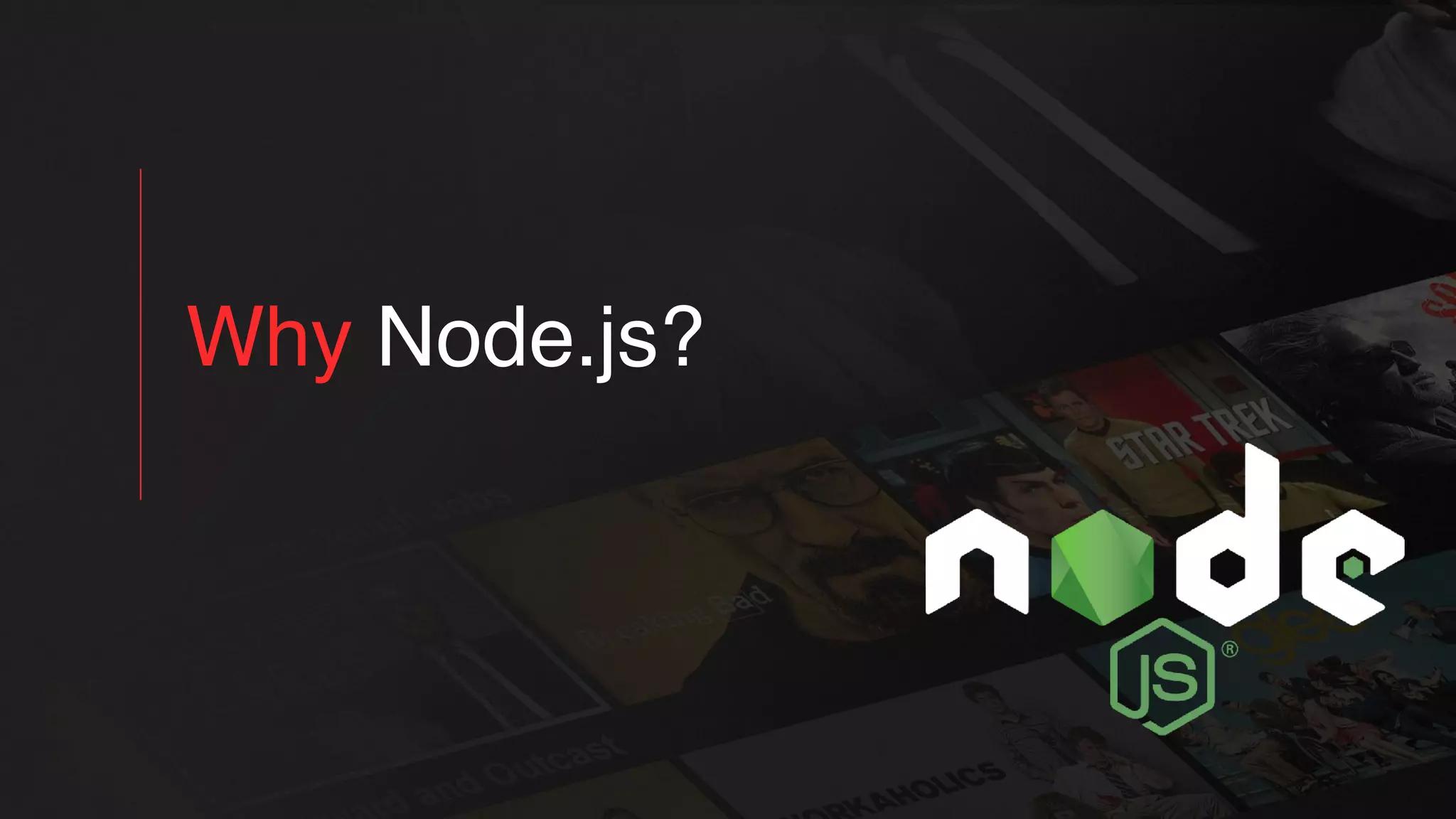 Why Node.js?
 