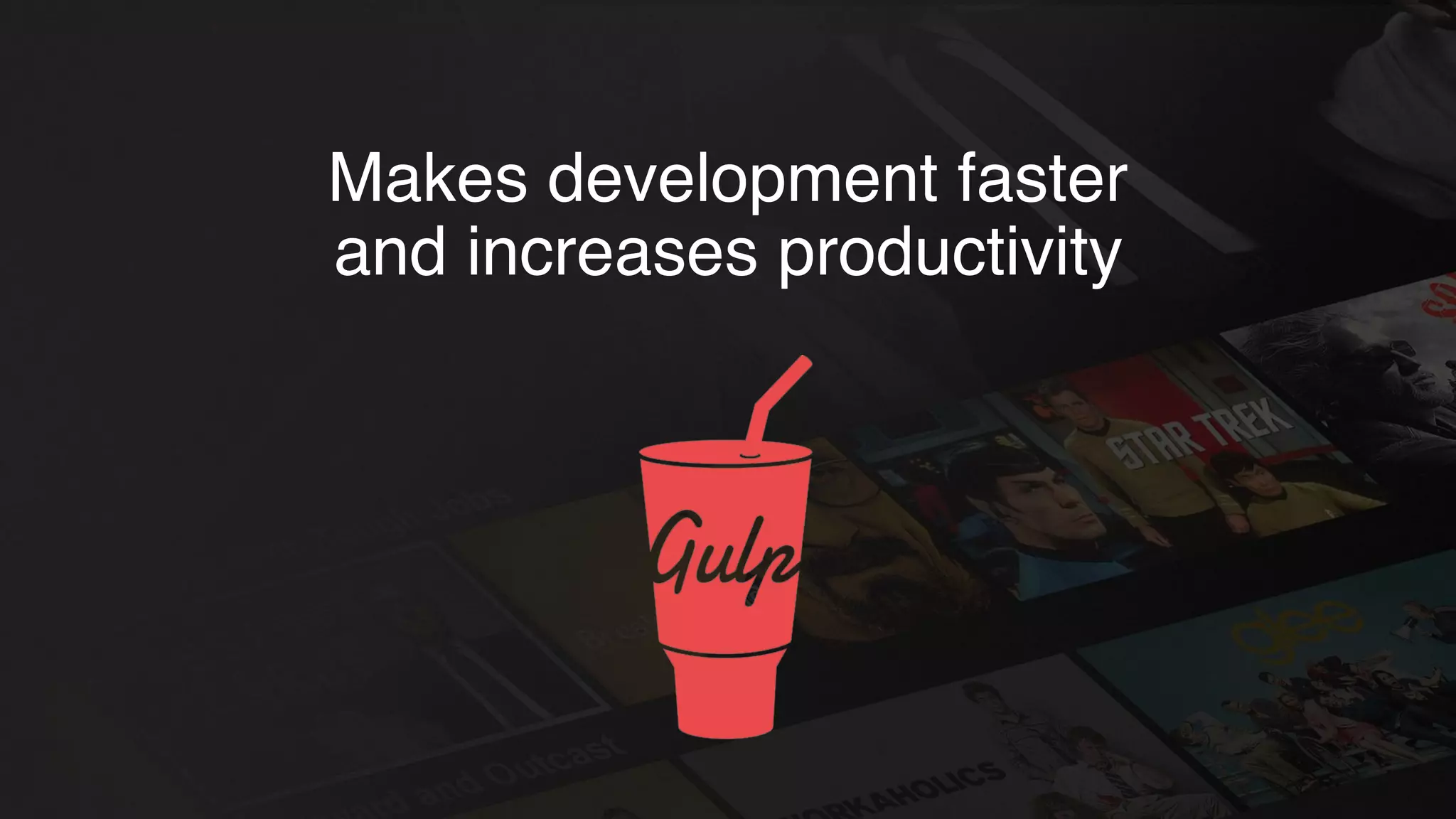 Makes development faster
and increases productivity
 