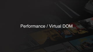 Performance / Virtual DOM
 