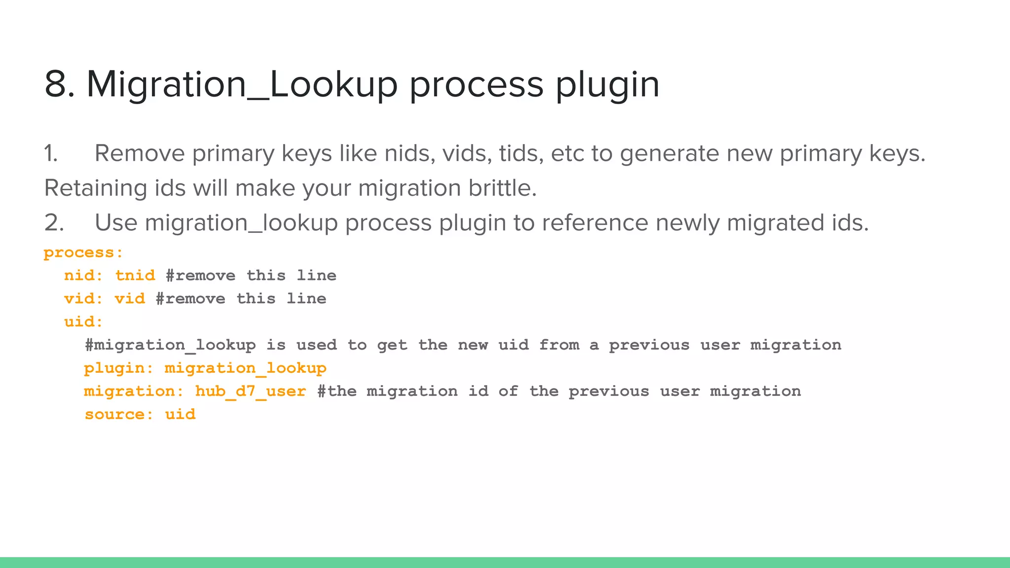 process:
nid: tnid #remove this line
vid: vid #remove this line
uid:
#migration_lookup is used to get the new uid from a previous user migration
plugin: migration_lookup
migration: hub_d7_user #the migration id of the previous user migration
source: uid
 
