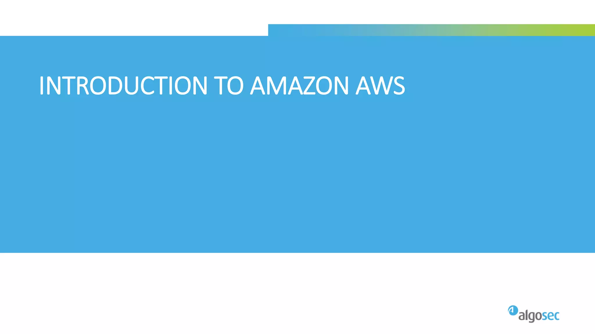 INTRODUCTION TO AMAZON AWS
 