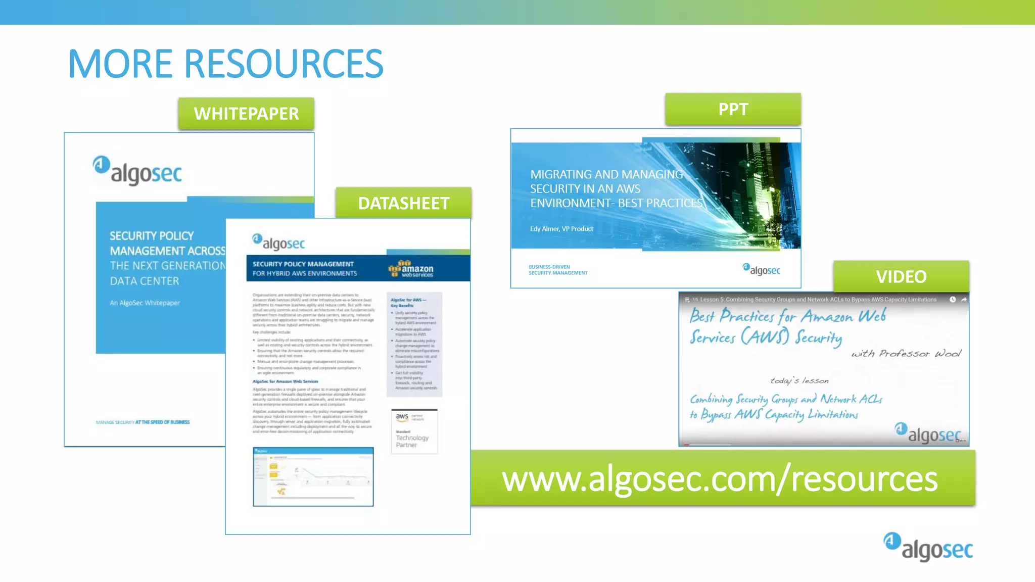MORE RESOURCES
WHITEPAPER
DATASHEET
PPT
VIDEO
www.algosec.com/resources
 