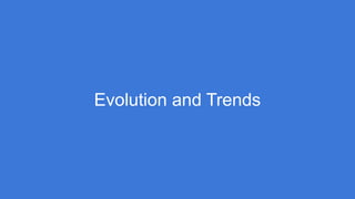 Evolution and Trends
 