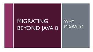 Migrating Beyond Java 8