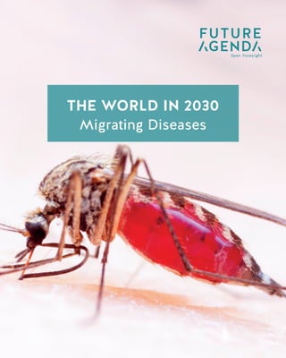 1
TheWorldin2030MigratingDiseases
THE WORLD IN 2030
Data Taxation
THE WORLD IN 2030
Migrating Diseases
 