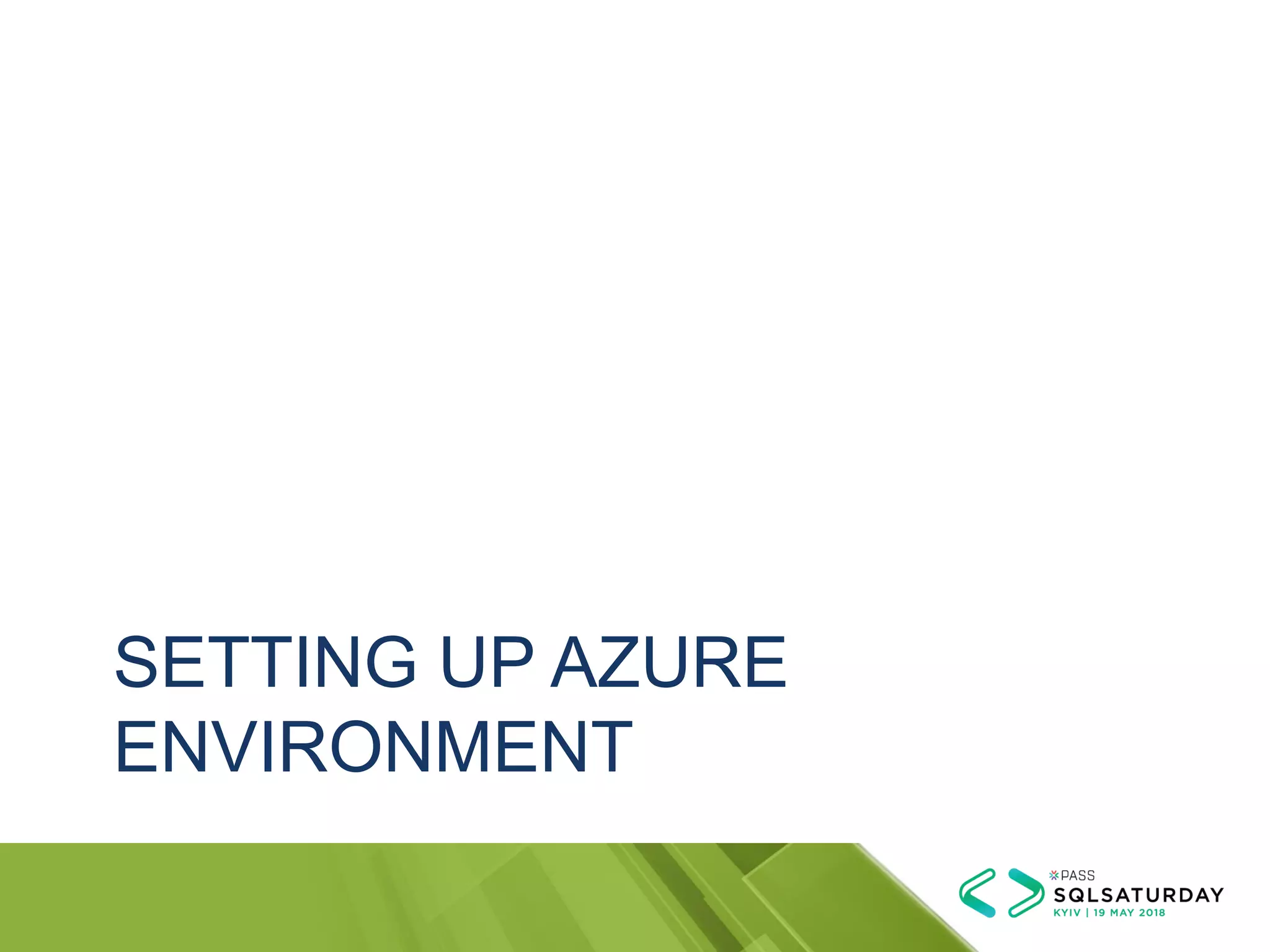 SETTING UP AZURE
ENVIRONMENT
 
