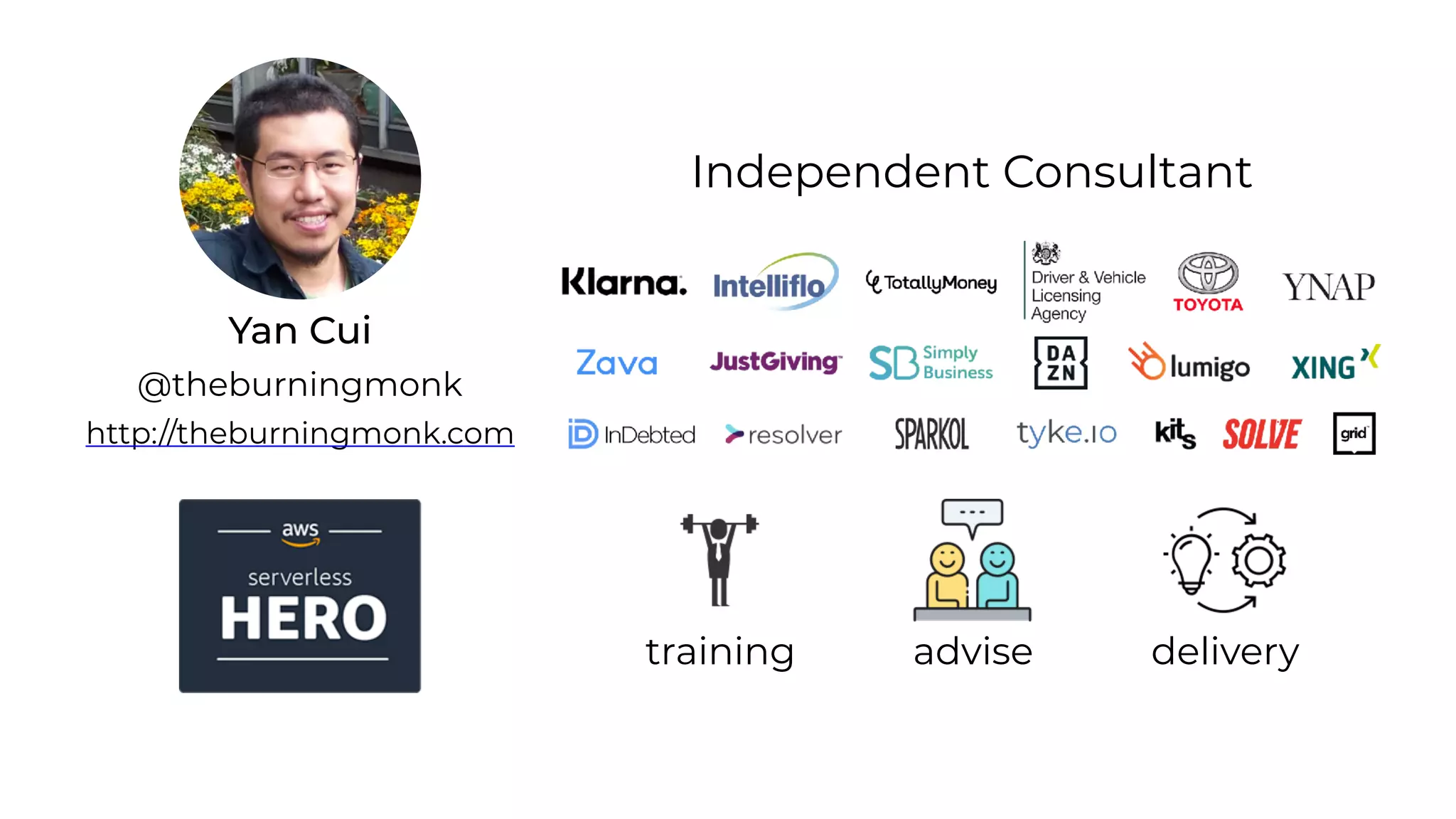 Yan Cui
http://theburningmonk.com
@theburningmonk
Independent Consultant
advisetraining delivery
 