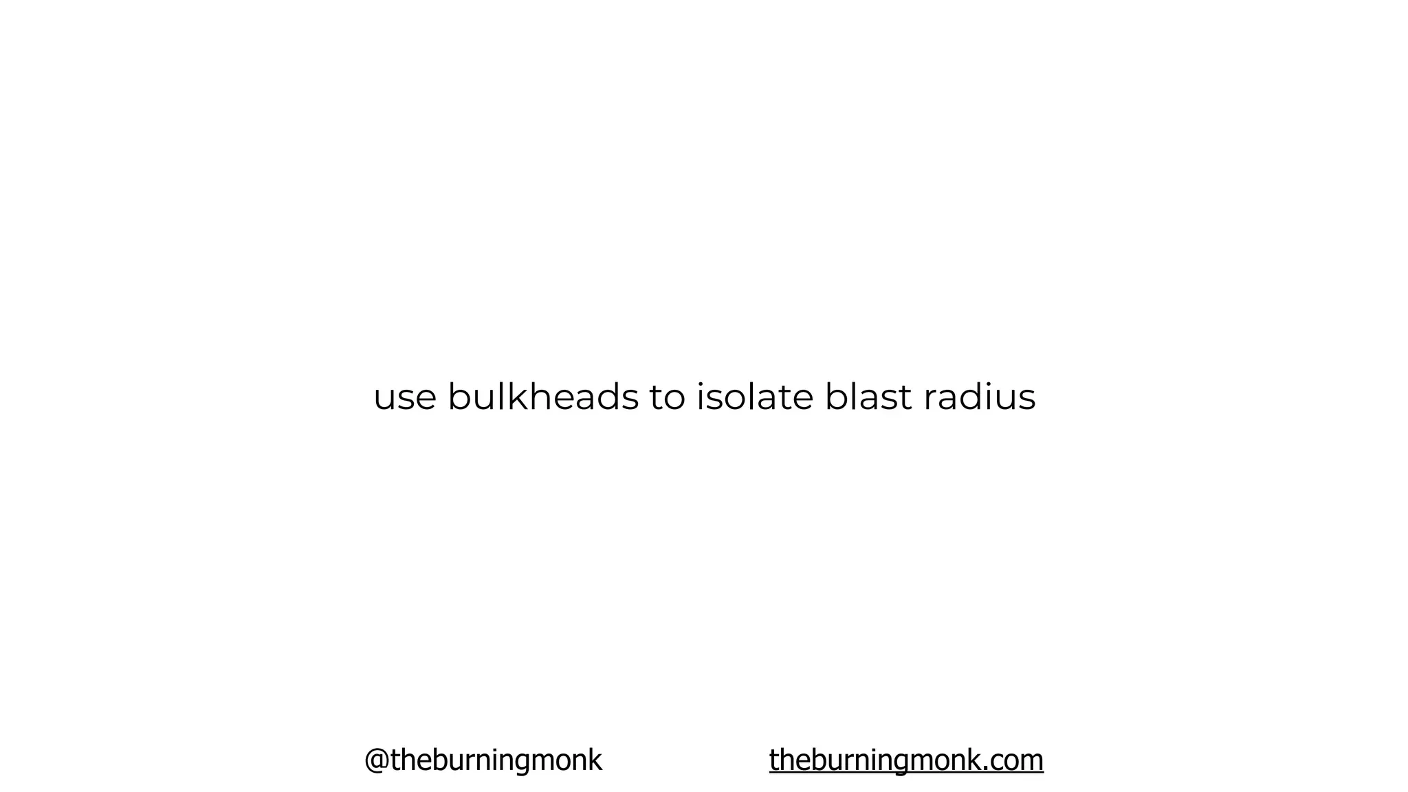 @theburningmonk theburningmonk.com
use bulkheads to isolate blast radius
 
