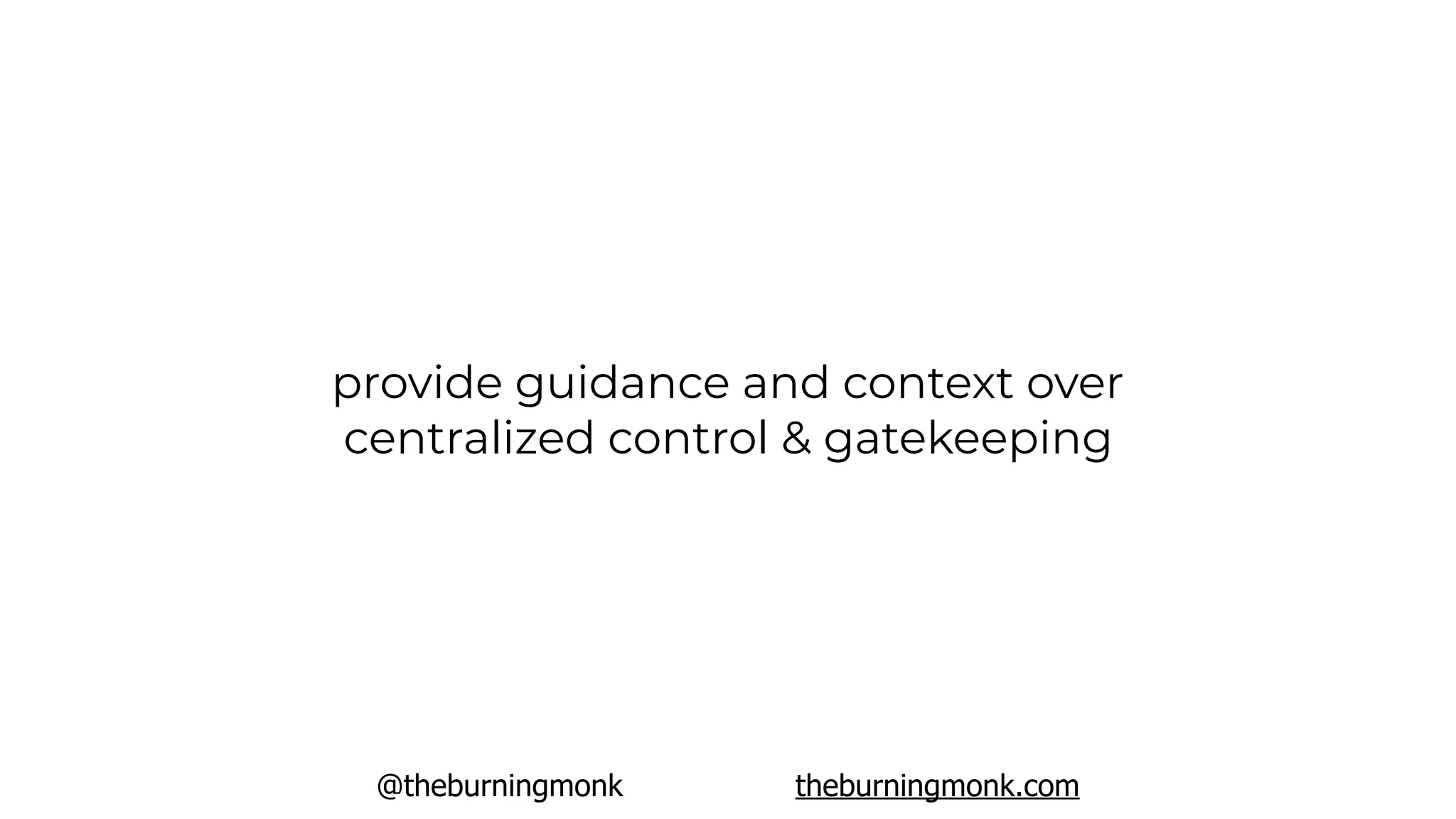 @theburningmonk theburningmonk.com
provide guidance and context over
centralized control & gatekeeping
 