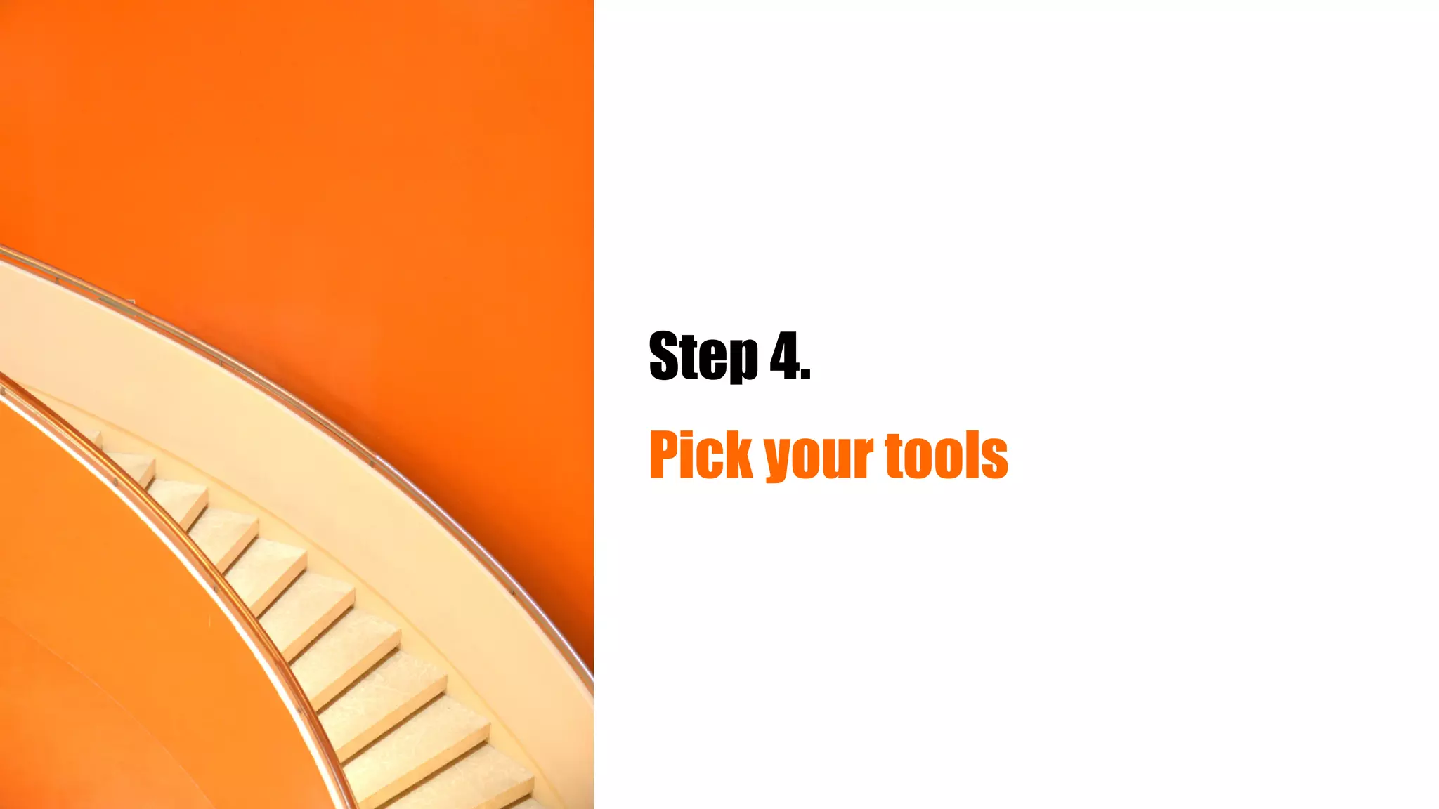 Step 4.
Pick your tools
 