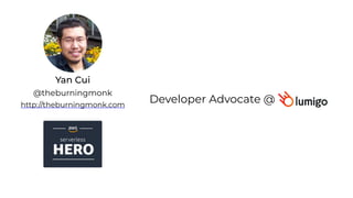 Yan Cui
http://theburningmonk.com
@theburningmonk
Developer Advocate @
 