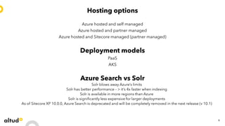 Hosting options
Azure hosted and self managed
Azure hosted and partner managed
Azure hosted and Sitecore managed (partner ...