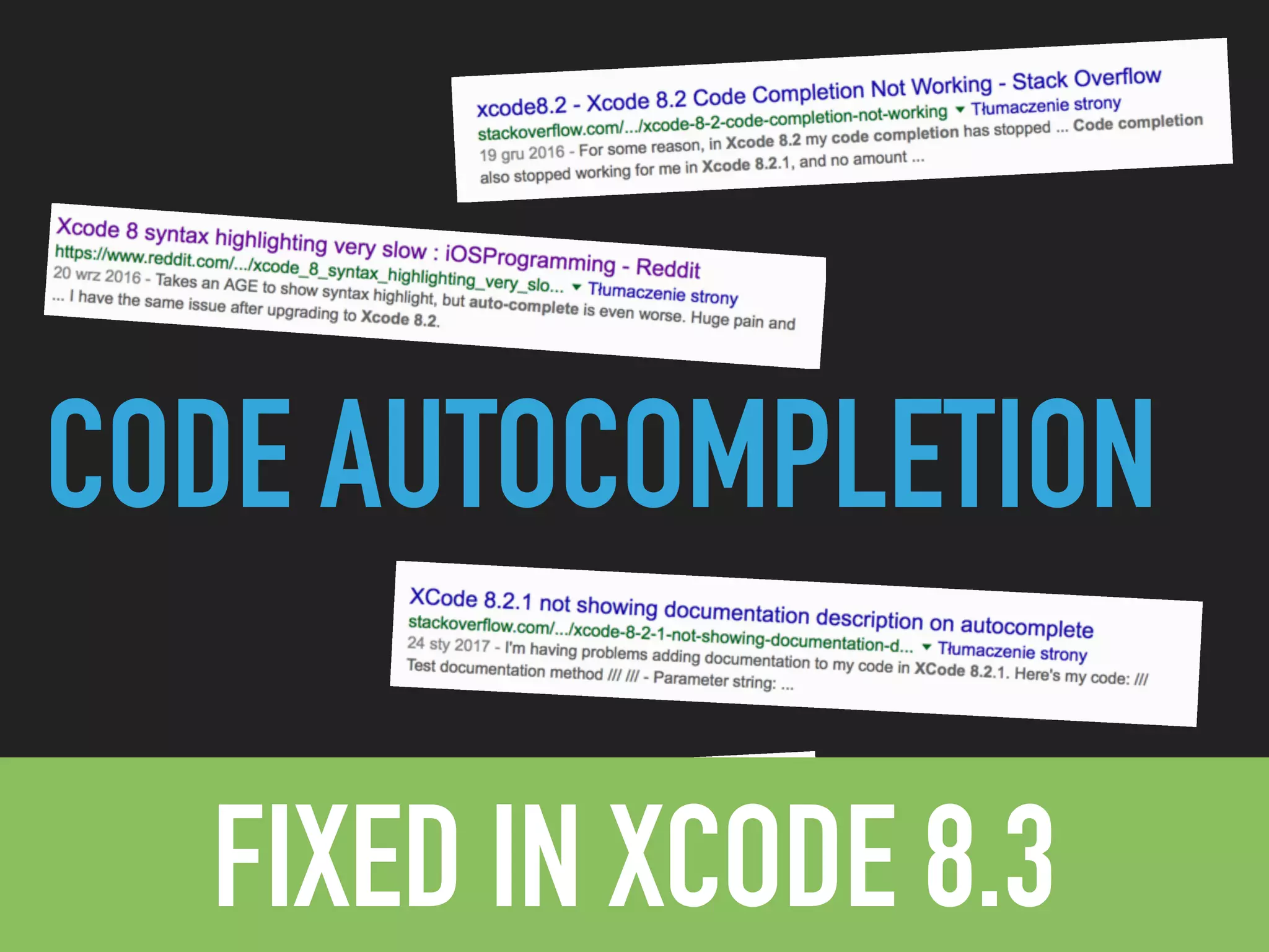 CODE AUTOCOMPLETION
FIXED IN XCODE 8.3
 