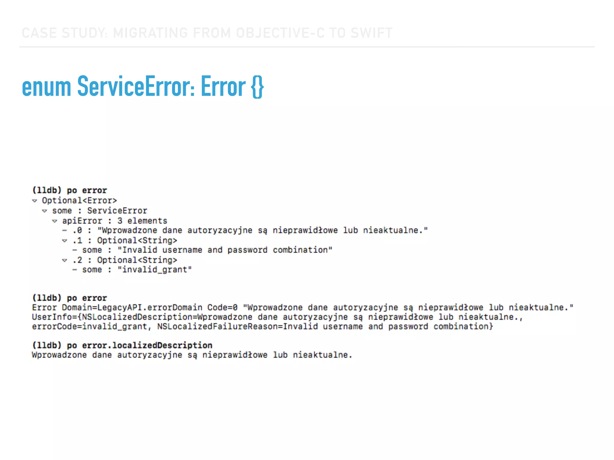 CASE STUDY: MIGRATING FROM OBJECTIVE-C TO SWIFT
enum ServiceError: Error {}
 