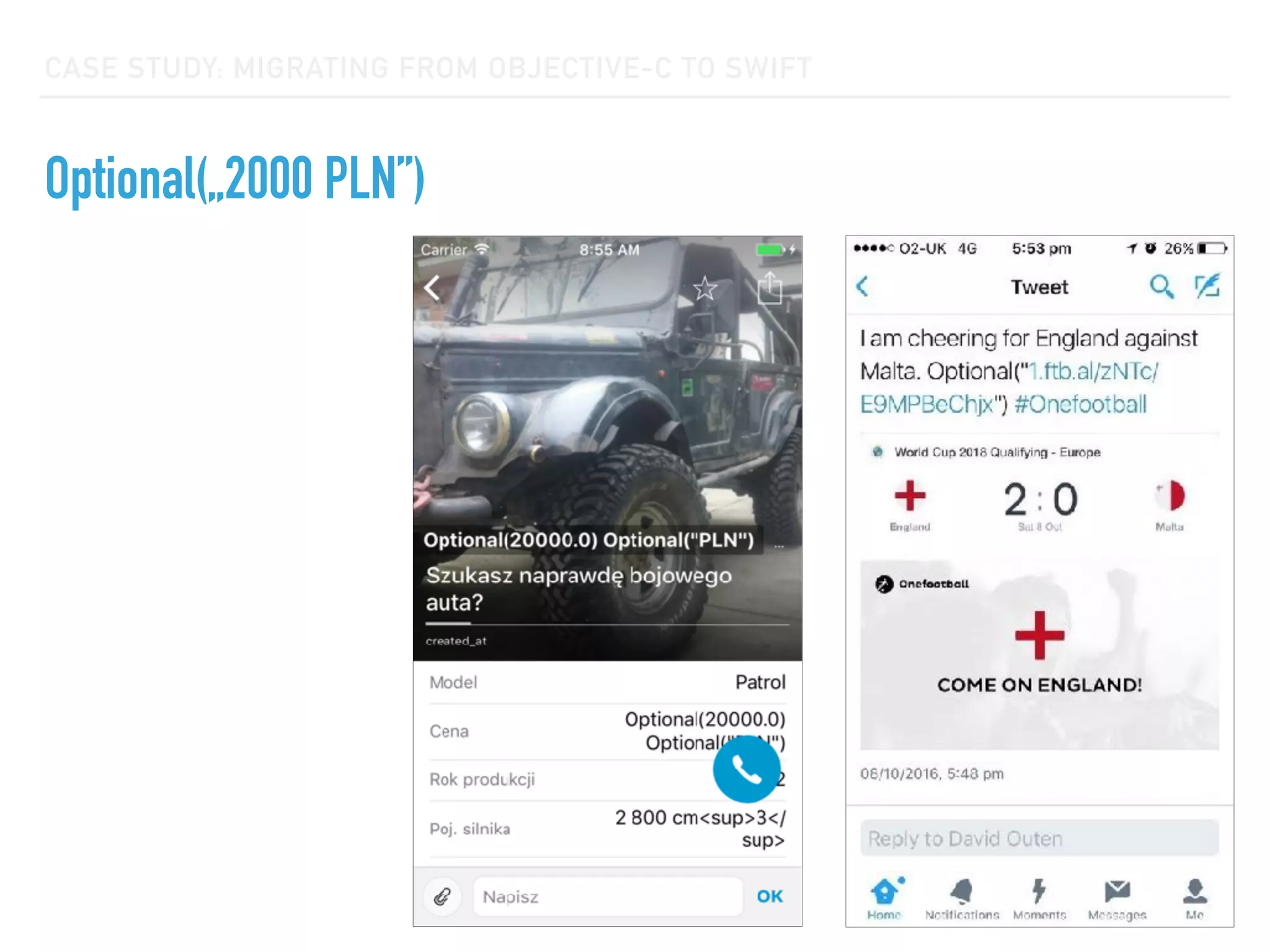 CASE STUDY: MIGRATING FROM OBJECTIVE-C TO SWIFT
Optional(„2000 PLN”)
 
