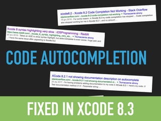 CODE AUTOCOMPLETION
FIXED IN XCODE 8.3
 