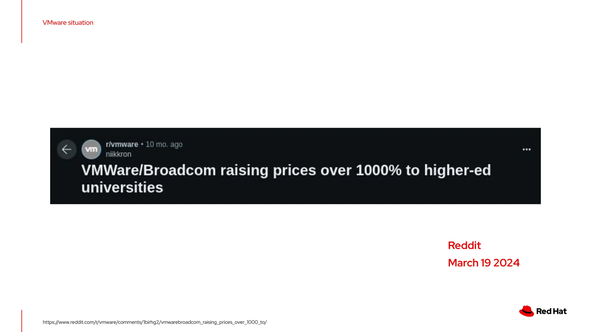 VMware situation
Reddit
March 19 2024
https://www.reddit.com/r/vmware/comments/1birhg2/vmwarebroadcom_raising_prices_over_1000_to/
 