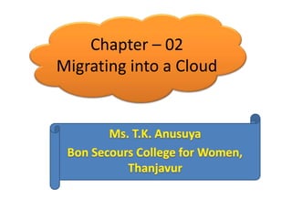 Chapter – 02
Migrating into a Cloud
 