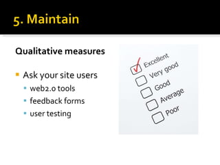 Qualitative measures Ask your site users web2.0 tools feedback forms  user testing 