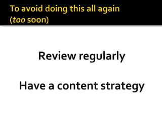 Review regularly Have a content strategy 