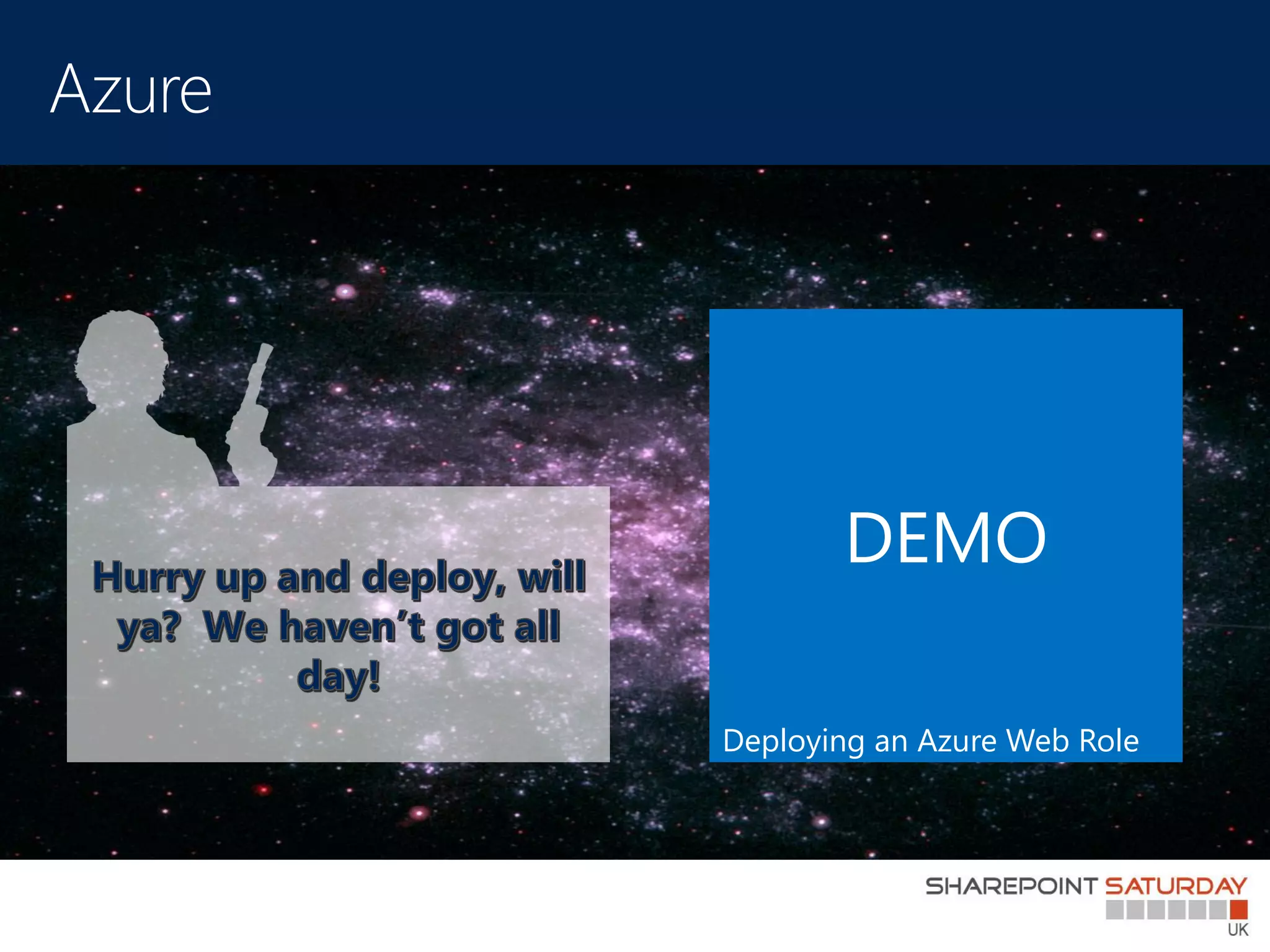 DEMO

Deploying an Azure Web Role
 