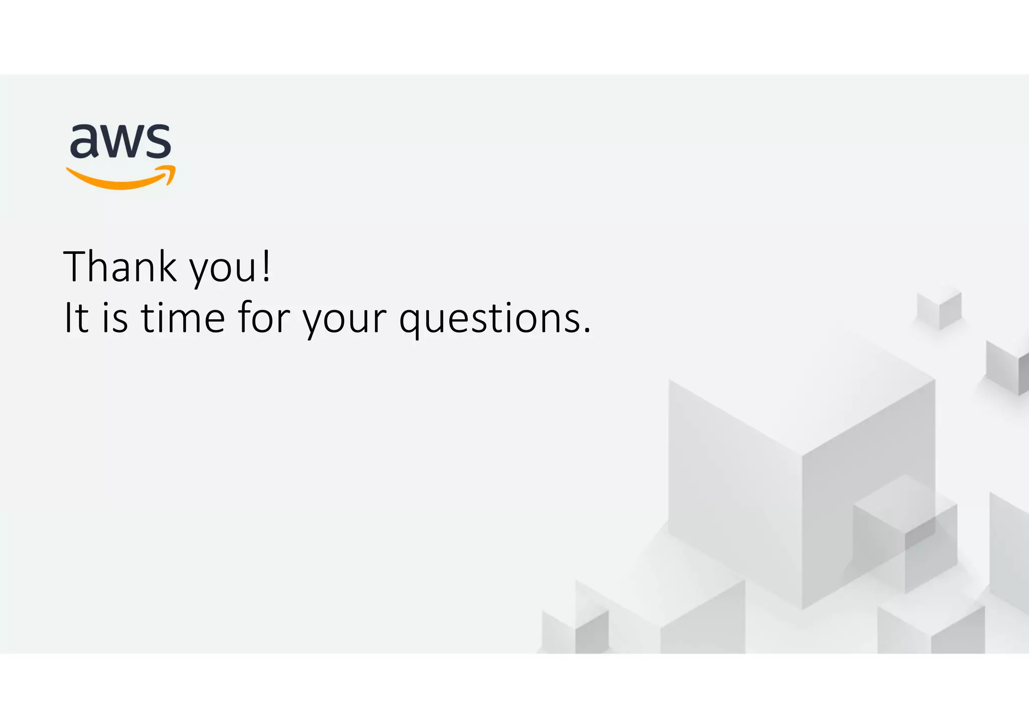 © 2017, Amazon Web Services, Inc. or its Affiliates. All rights reserved. Thank you! It is time for your questions. 