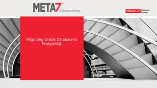 Migrating Oracle Database to
PostgreSQL
 