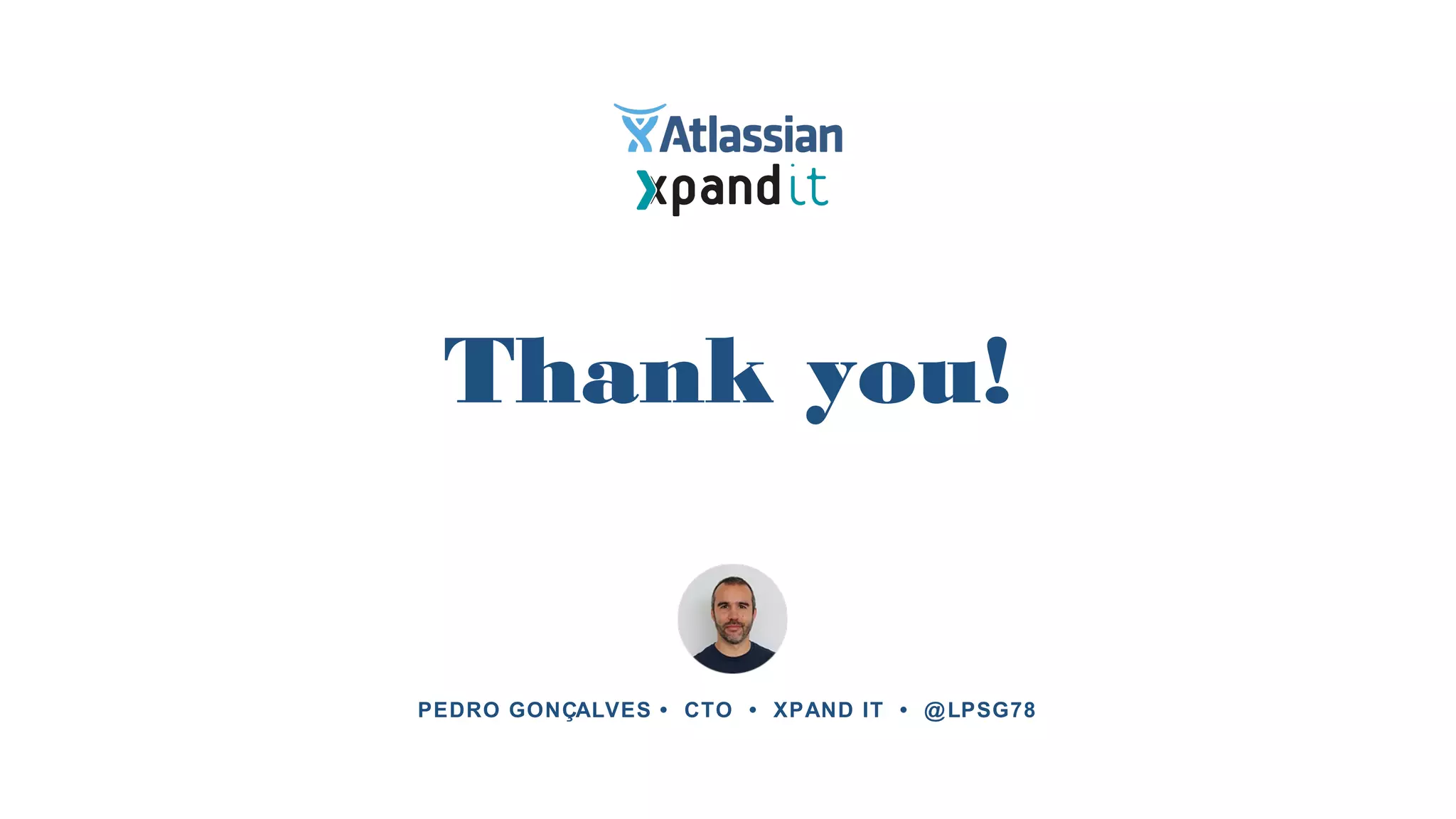 Thank you!
PEDRO GONÇALVES • CTO • XPAND IT • @LPSG78
 