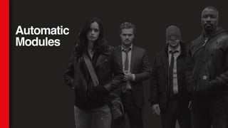 Automatic
Modules
 