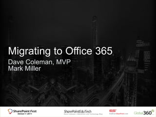Migrating to Office 365
Dave Coleman, MVP
Mark Miller
 