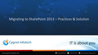 Migrating to SharePoint 2013 – Practices & Solution
 