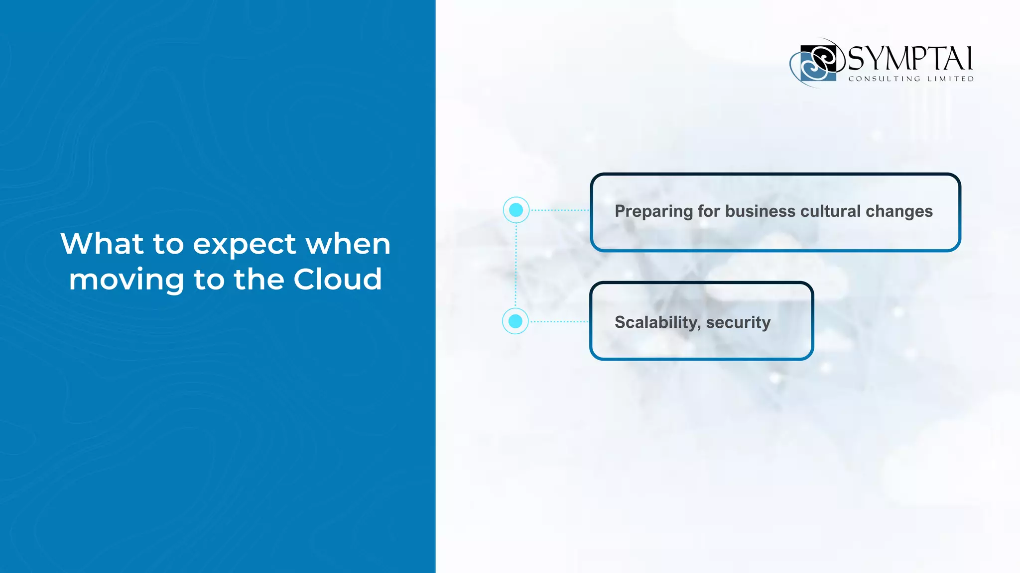 Preparing for business cultural changes
What to expect when
moving to the Cloud
Scalability, security
 