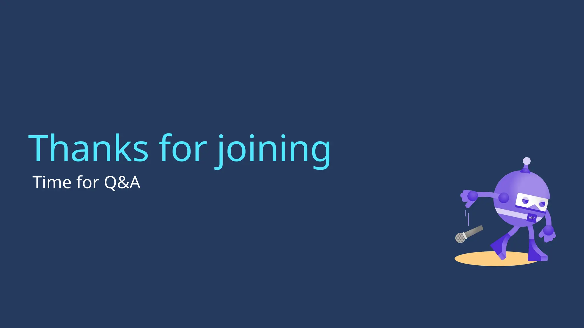 Thanks for joining
Time for Q&A
 