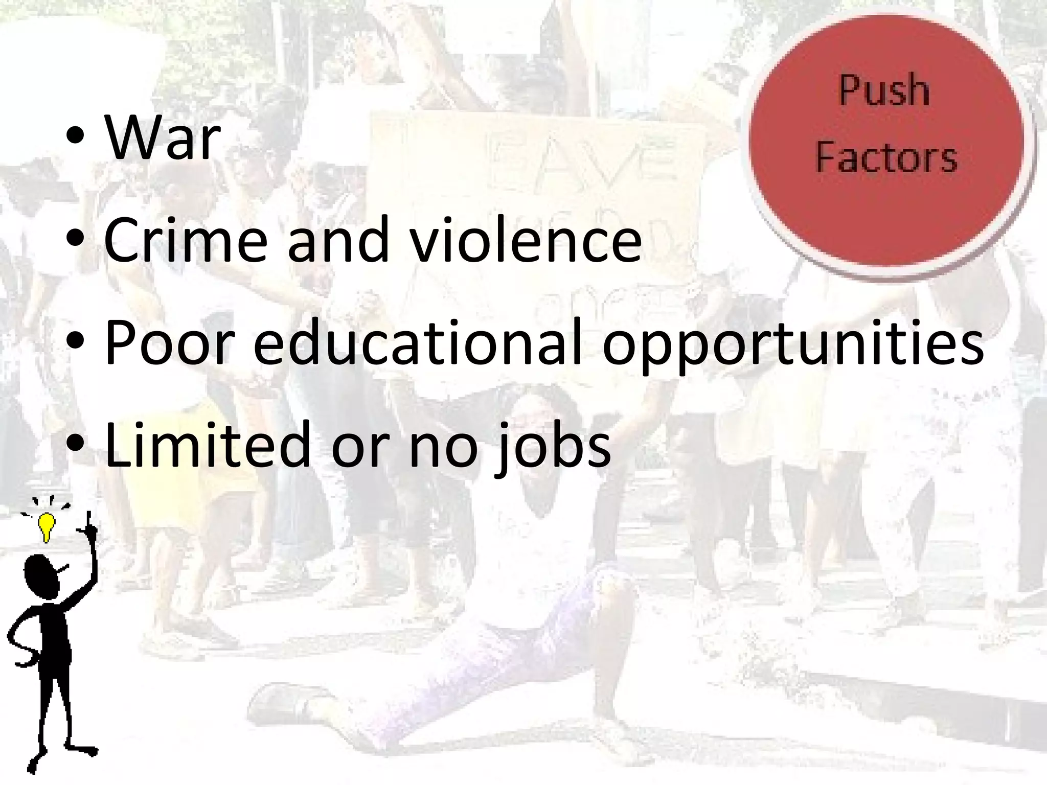 War Crime and violence Poor educational opportunities Limited or no jobs 