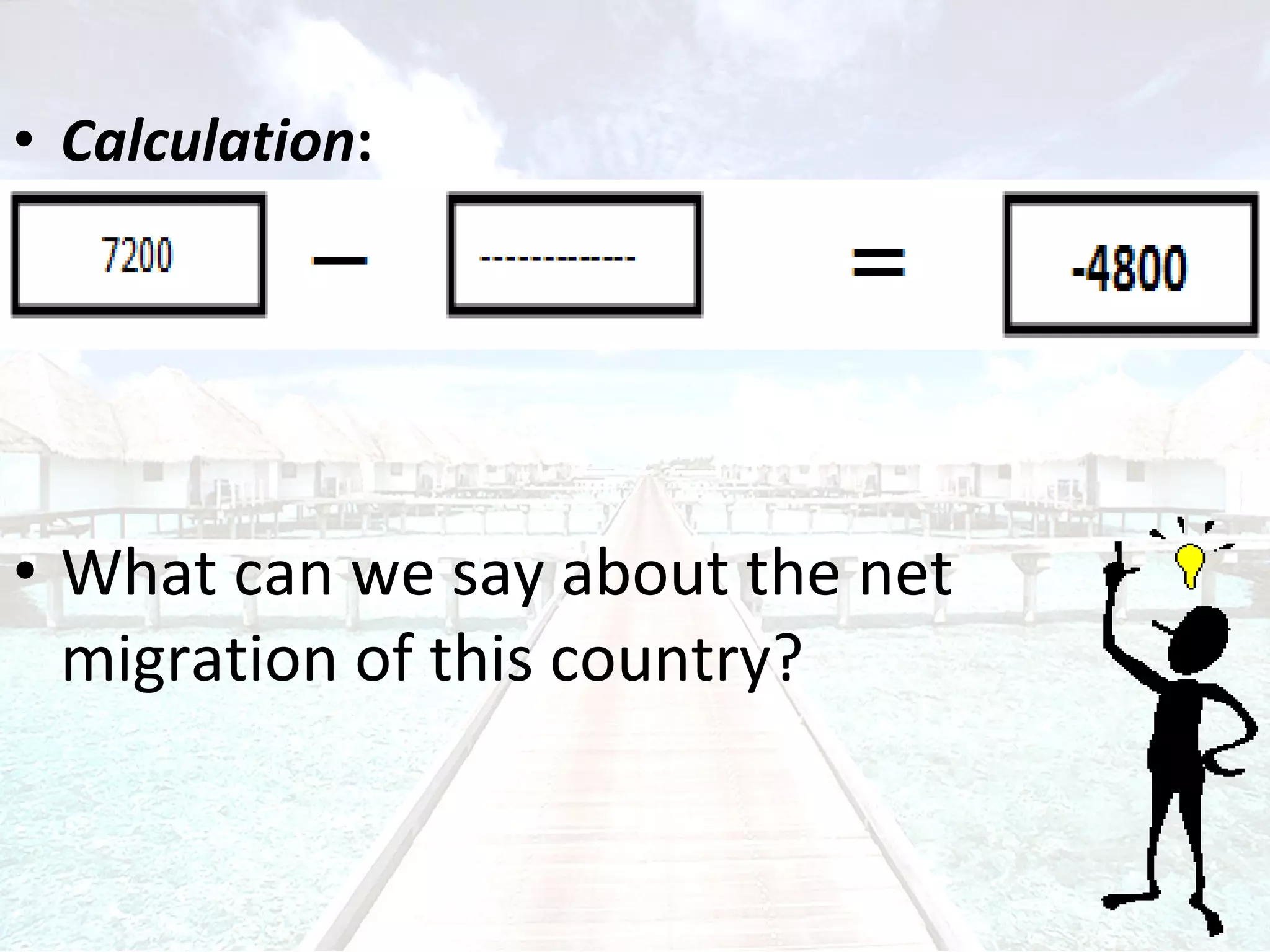 Calculation :   What can we say about the net migration of this country?  