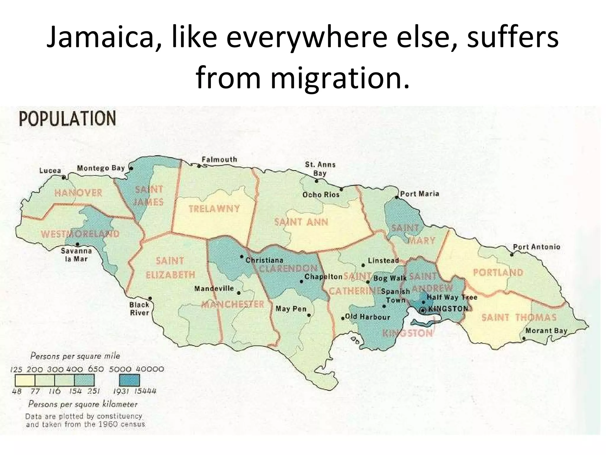 Jamaica, like everywhere else, suffers from migration. 