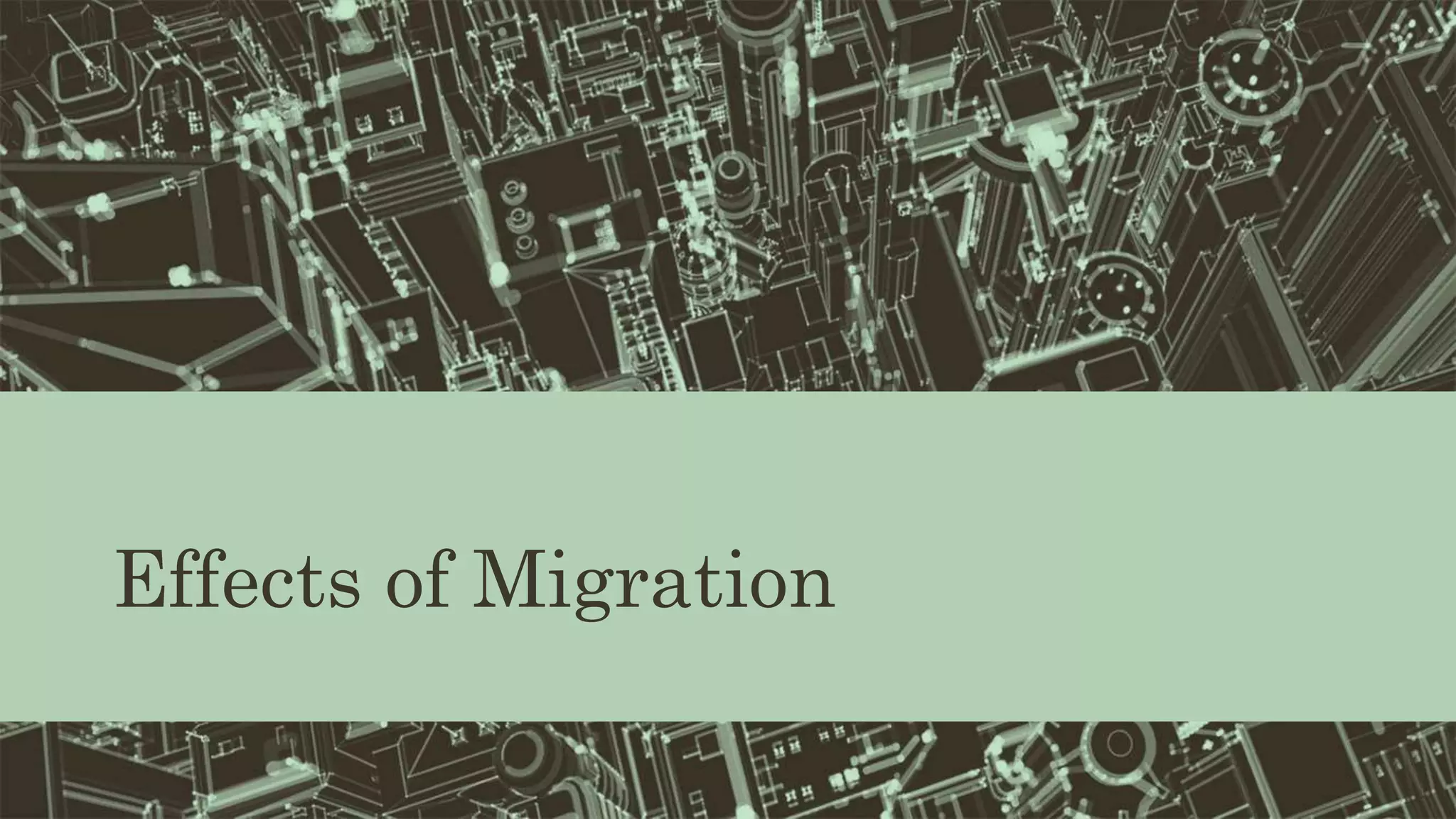 Effects of Migration
 