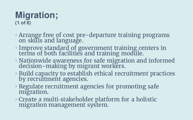Migration;
(1 of 8)
• Arrange free of cost pre-departure training programs
on skills and language.
• Improve standard of g...