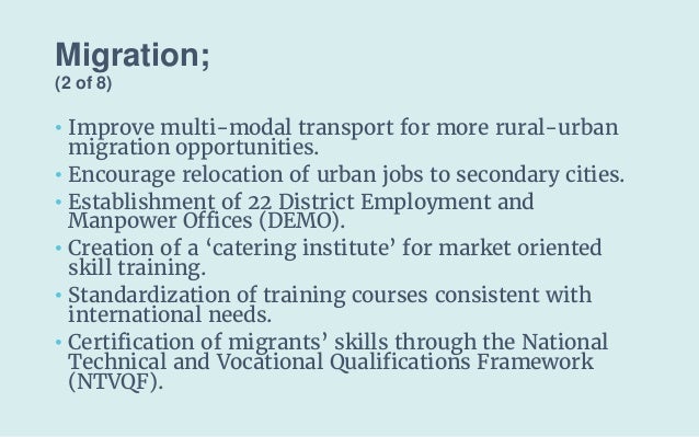 Migration;
(2 of 8)
• Improve multi-modal transport for more rural-urban
migration opportunities.
• Encourage relocation o...