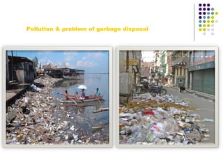 Pollution & problem of garbage disposal
 