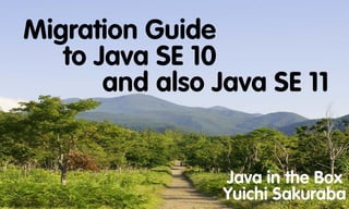 Migration Guide to Java SE 10, and also Java SE 11