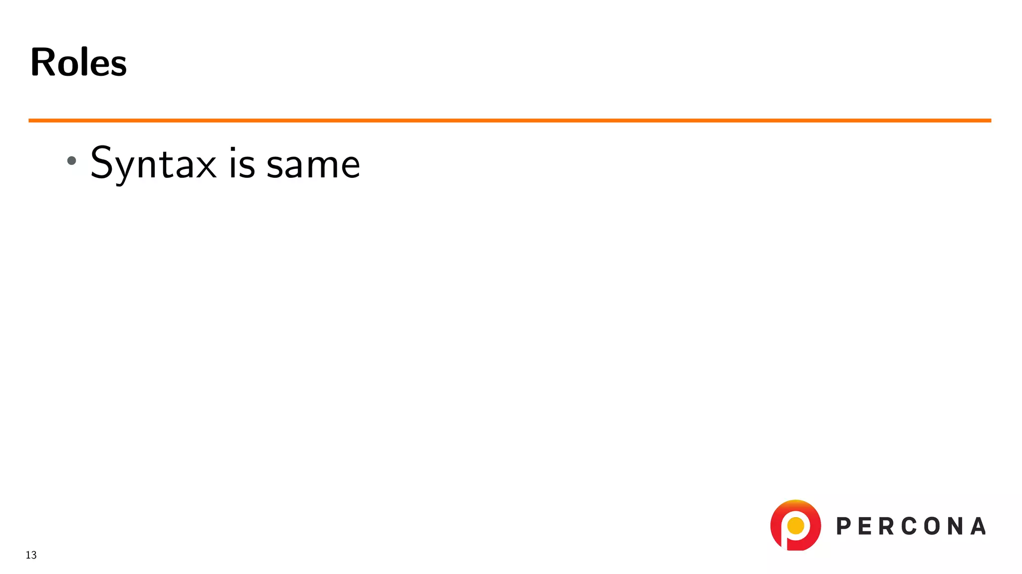 • Syntax is same Roles 13 