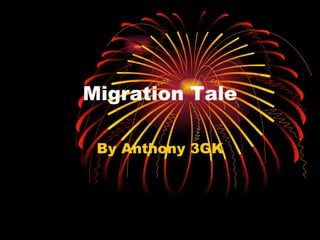 Migration Tale By Anthony 3GK 