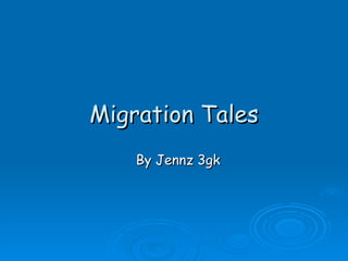 Migration Tales By Jennz 3gk 