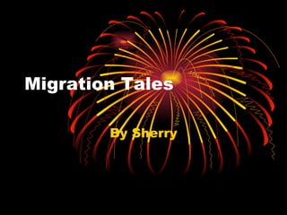 Migration Tales By Sherry 