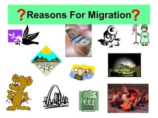 Reasons For Migration? ?
 