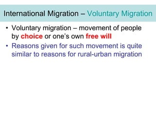 • Voluntary migration – movement of people
by choice or one’s own free will
• Reasons given for such movement is quite
sim...