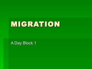 MIGRATION A Day Block 1 